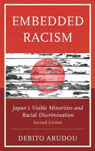 Embedded Racism: Japan’s Visible Minorities and Racial Discrimination