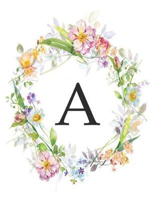 A: Monogram Initial Letter a Notebook Flower Wreath Pink Floral 8.5 X 110 Pages Professional Design