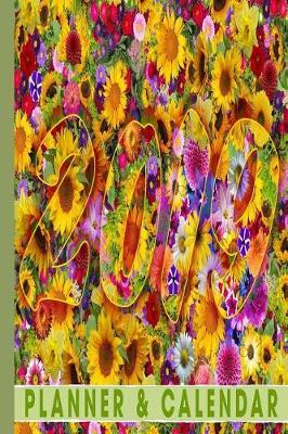 2019 Planner & Calendar: 2019 Planner Calendar Colorful Flowers: Beautiful Blooms: 6x9 130 Pages