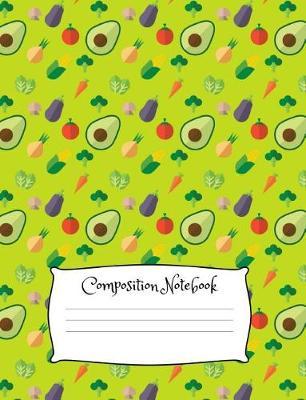 Composition Notebook: Avocado Composition Notebook Wide Ruled Lined Paper