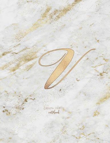 Graph Paper Notebook: Marble Elegant Gold Monogram Letter V Grid and Quad Rule (8.5x11) Composition Notebook for Students