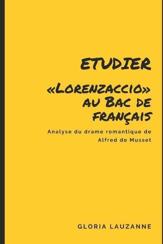 Etudier Lorenzaccio au Bac de francais: Analyse du drame romantique de Alfred de Musset