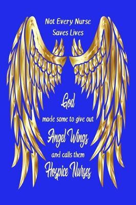 Hospice Nurses: 3 Month Daily Planner February-April 2019: Not Every Nurse Saves Lives God Made Some to Give Out Angel Wings and Calls Them Hospice Nurses