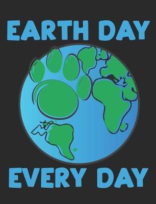 Earth Day Every Day: Earth Day Composition Notebook Wide Ruled Lined Paper
