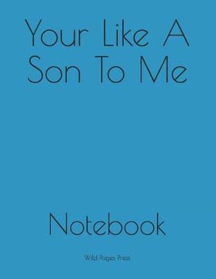 Your Like A Son To Me: Notebook