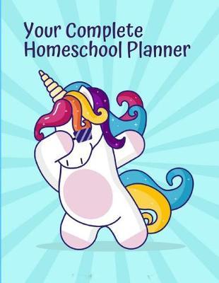 Your Complete Homeschool Planner: Weekly Assignment Chart: Daily Assignment Checklist: Planner and Organizer: Calendar 2019-2020