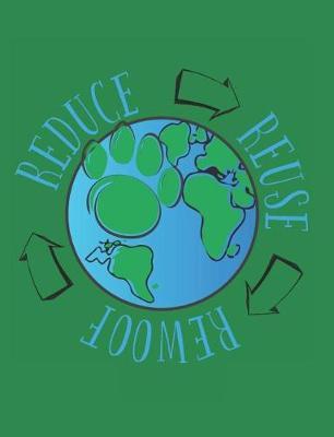 Reduce Reuse Rewoof: Earth Day Composition Notebook Wide Ruled Lined Paper