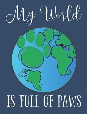 My World Is Full of Paws: Earth Day Composition Notebook Wide Ruled Lined Paper