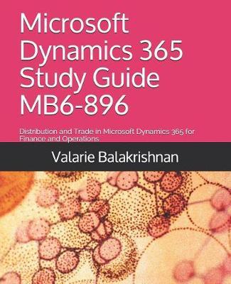 Microsoft Dynamics 365 Study Guide MB6-896: Distribution and Trade in Microsoft Dynamics 365 for Finance and Operations