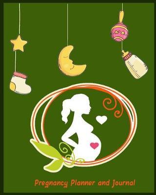 Pregnacy Planner and Journal: Women Diary, Notebook and Organizer