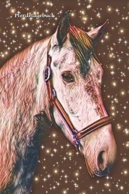 Pferdetagebuch: Tagebuch Fur Madchen Frauen Pferde Reiten Reitsport Pony Pferd Einschreibbuch Terminplaner Jahrbuch Achtsamkeit Fursorge Partnerschaft Freundschaft Liebe Romantik Liebeskummer Wut Trauer