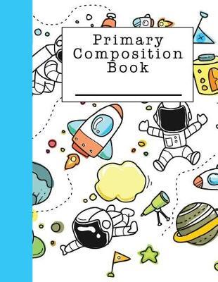 Primary Composition Notebook: A Notebook for Boys
