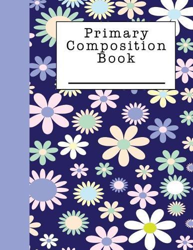 Primary Composition Notebook: A Notebook for Girls