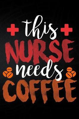 This Nurse Needs Coffee