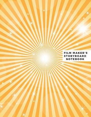 Film Maker's Storyboard Notebook: Film Notebook Clapperboard and Frame Sketchbook Template Panel Pages for Storytelling Story Drawing & 4 Frames Per Page Layouts for Professional, Film Makers, Video Makers, Animators & Advertisers. Paperback