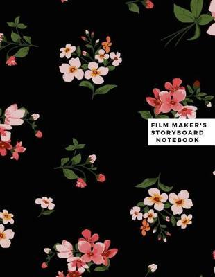 Film Maker's Storyboard Notebook: Film Notebook Clapperboard and Frame Sketchbook Template Panel Pages for Storytelling Story Drawing & 4 Frames Per Page Layouts for Professional, Film Makers, Video Makers, Animators & Advertisers. Paperback