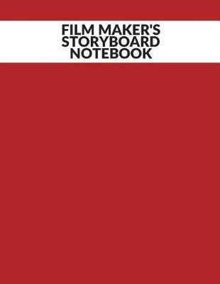 Film Maker's Storyboard Notebook: Film Notebook Clapperboard and Frame Sketchbook Template Panel Pages for Storytelling Story Drawing & 4 Frames Per Page Layouts for Professional, Film Makers, Video Makers, Animators & Advertisers. Paperback