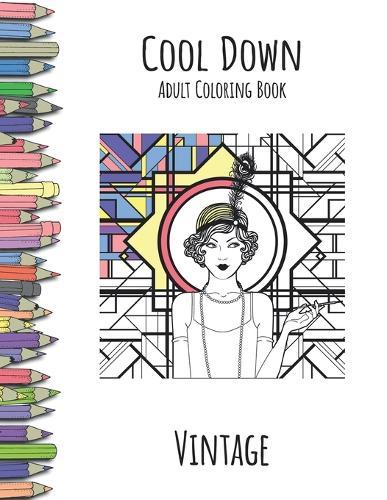 Cool Down - Adult Coloring Book: Vintage