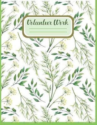 Volunteer Work: Blank Journal / Notebook. 150 Pages, 8.5 X 11 Inch (21.59 X 27.94 Centimeters) Soft Cover