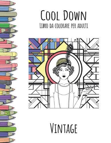 Cool Down - Libro da colorare per adulti: Vintage