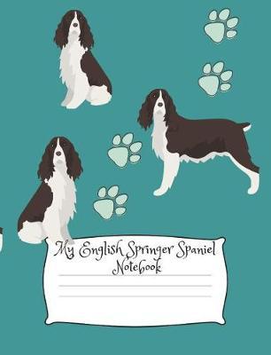 My English Springer Spaniel Notebook: Cute Dog Breed Composition Notebook Wide Ruled Lined Paper