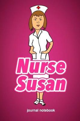 Nurse Susan Journal Notebook: Personalized First Name Profession