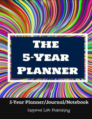 The 5-Year Planner: Go Plan and Change (5-Year Planner/Journal/Notebook)