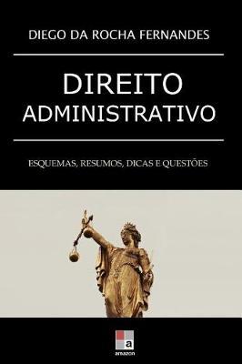 Direito Administrativo: esquemas, resumos, dicas e questoes