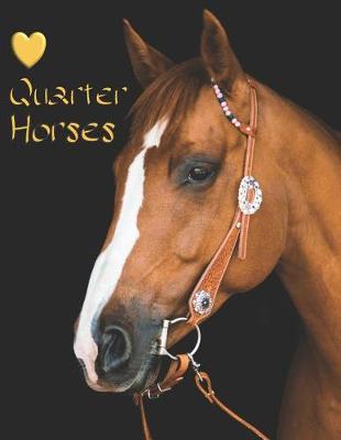 Quarter Horse: Horses: Horse Lovers a Notebook, Journal, Diary, and Scrapbook with Prompts to Be Creative. Gift for Men, Woman, Boys and Girls 8.5 X 11, 112 Pages.