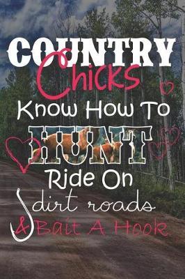 Country Chicks Know How to: Funny Country Journal Notebook Girl Gift (6 X 9)