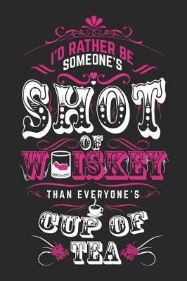 I'd Rather Be Someone's Shot of Whiskey: Funny Country Journal Notebook Girl Gift (6 X 9)