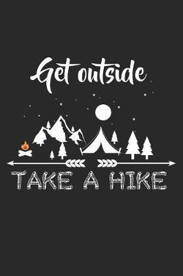 Get Outside Take a Hike: Funny Camping Journal Notebook Camper Gift (6 X 9)