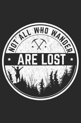 Not All Who Wander Are Lost: Funny Camping Journal Notebook Camper Gift (6 X 9)