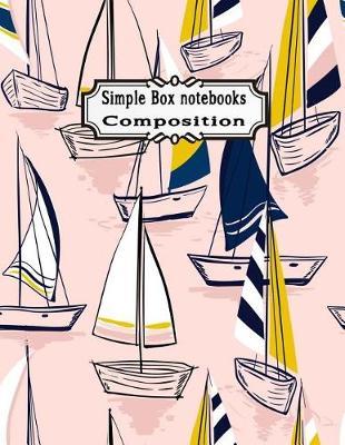 Simple Box Notebook Composition: Sailboat Simple Box Paper Composition College Ruled Notebooks 100 Pages Large Print Journals Beautiful Hand Drawing Sketch Seamless Summer Sea Pattern