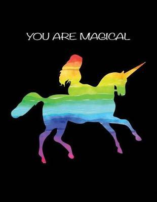 You Are Magical: Beautiful Rainbow Unicorn Wide Ruled Composition Notebook Prayer Journal Happy Birthday Gift for Girls, Teens and Women Large Blank Planner 8.5x11, 120 Pages