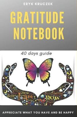 Gratitude Notebook: Appreciate what you have and be happy