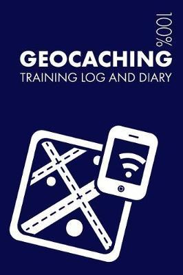 Geocaching Training Log and Diary: Training Journal for Geocaching - Notebook