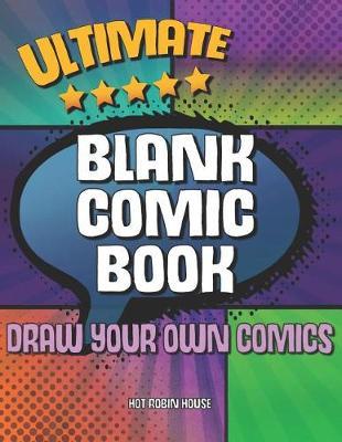 Ultimate Blank Comic Book Draw Your Own Comic: 2-9 Multi-Panel Layouts