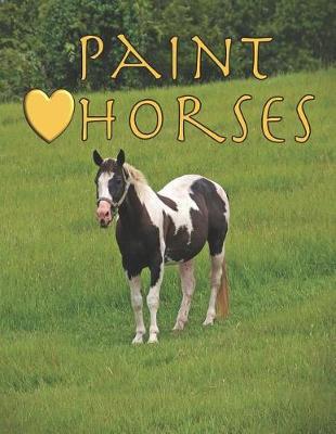 Paint Horses: My Horse Show Journal with Prompts Keep Records of Your Horse Show Adventures Unique Gift for Woman Girls Boys and Men 8.5 X 11 112 Pages