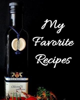 My Favorite Recipes: Blank Recipe Journal to Write in (Custom Cookbook, 110 Pages)