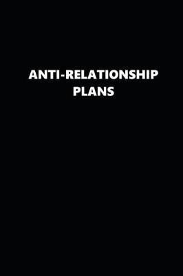 2019 Weekly Planner Funny Anti-Relationship Plans Black White 134 Pages: 2019 Planners Calendars Organizers Datebooks Appointment Books Agendas