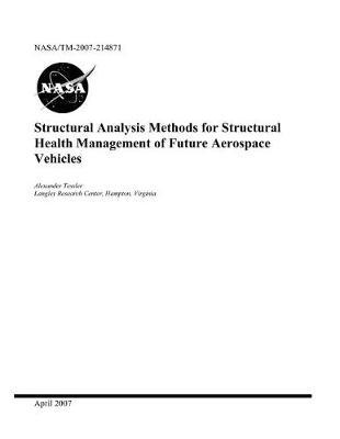 Structural Analysis Methods for Structural Health Management of Future Aerospace Vehicles