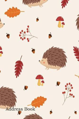 Address Book: Include Alphabetical Index with Autumn Pattern with Leaves and Hedgehog Cover