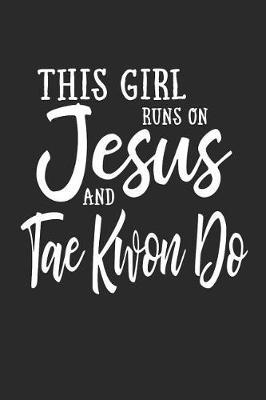 This Girl Runs on Jesus and Taekwondo: Journal / Notebook