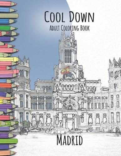 Cool Down - Adult Coloring Book: Madrid