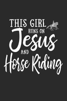 This Girl Runs on Jesus and Horses: Journal / Notebook