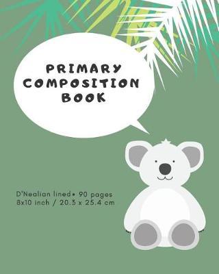 Primary Composition Book: For Primary Students with Drawing Space and d'Nealian Lines for Handwriting.