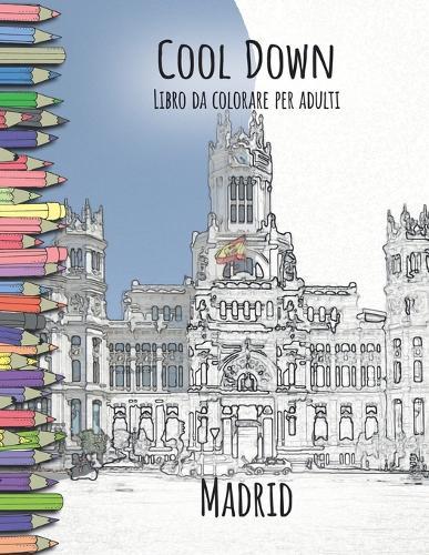 Cool Down - Libro da colorare per adulti: Madrid