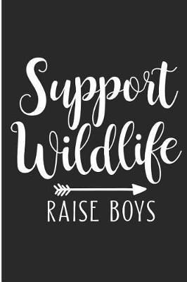 Support Wildlife Raise Boys: Mom of Sons Blank Lined Note Book