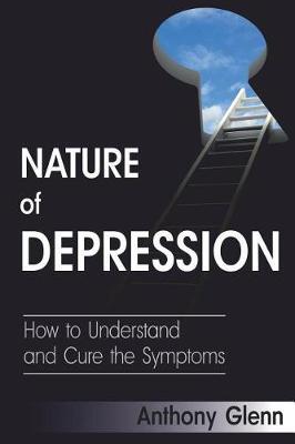 Nature of Depression: How to Understand and Cure the Symptoms